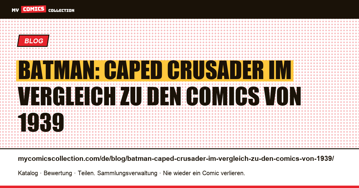 Batman: Caped Crusader im Vergleich zu den Comics von 1939 — Artikelillustration