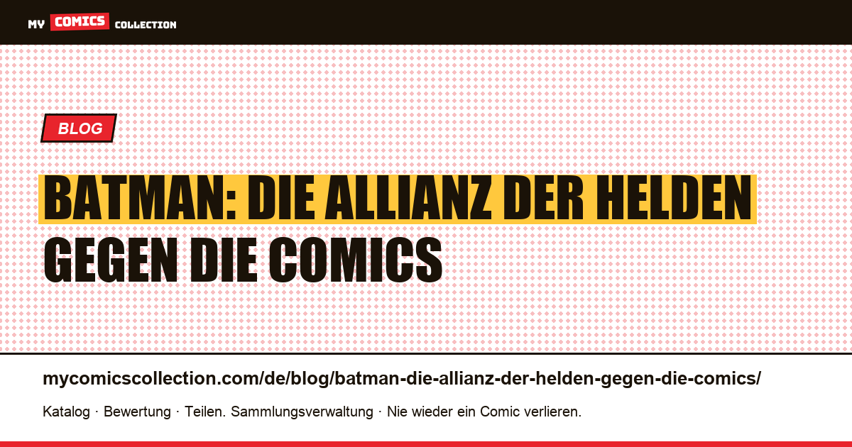 Batman: Die Allianz der Helden gegen die Comics — Artikelillustration