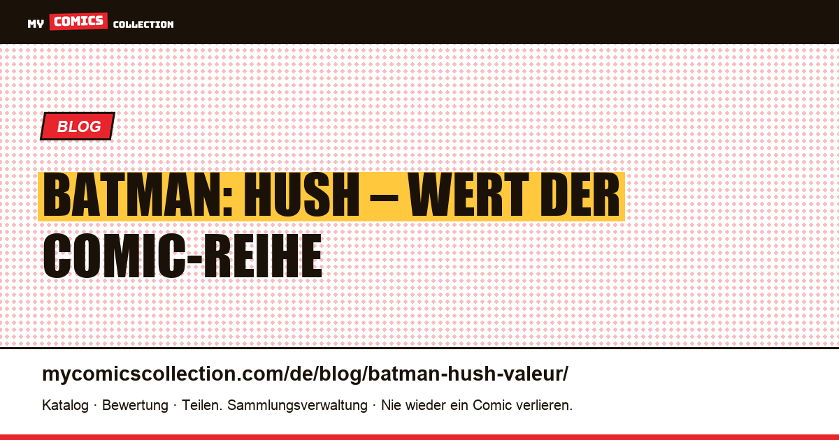 Batman: Hush – Wert der Comic-Reihe — Artikelillustration
