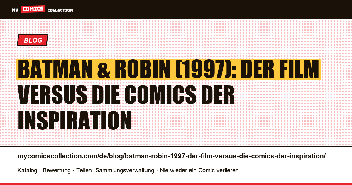 Batman & Robin (1997): Der Film versus die Comics der Inspiration — Artikelillustration