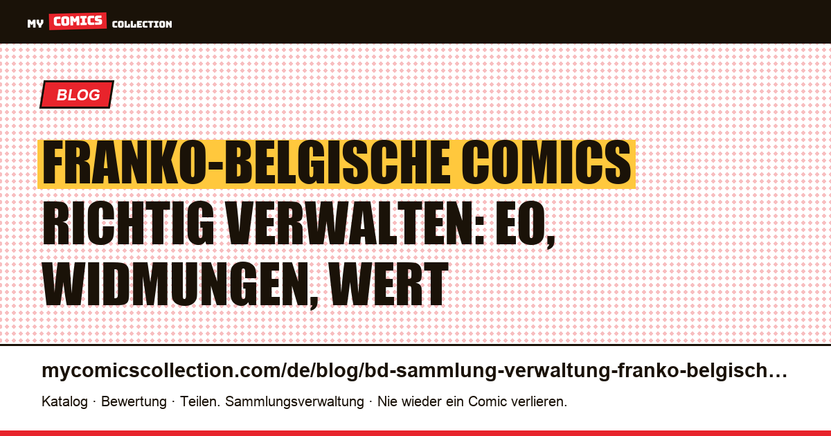 Franko-belgische Comic-Sammlung verwalten: EO, Widmungen, Wertermittlung — Artikelillustration