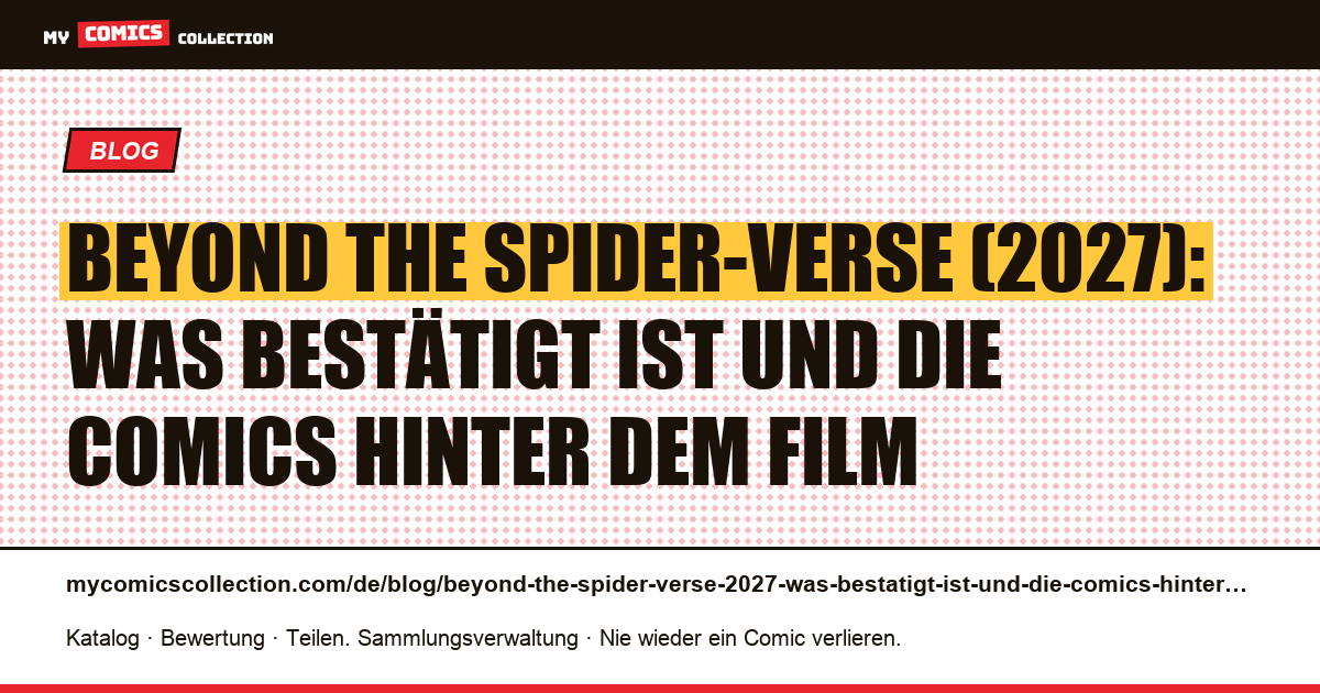 Beyond the Spider-Verse (2027): Was bestätigt ist und die Comics hinter dem Film — Artikelillustration