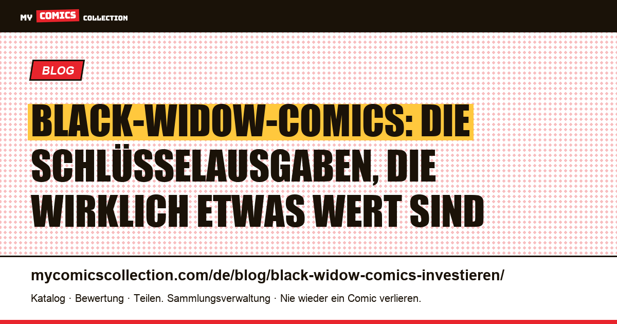 In Black-Widow-Comics investieren: Welche Schlüsselausgaben behalten ihren Wert? — Artikelillustration