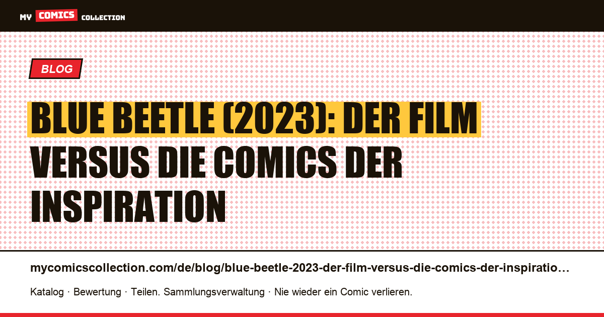 Blue Beetle (2023): Der Film versus die Comics der Inspiration — Artikelillustration