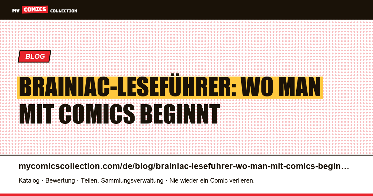 Brainiac-Leseführer: Wo man mit Comics beginnt — Artikelillustration