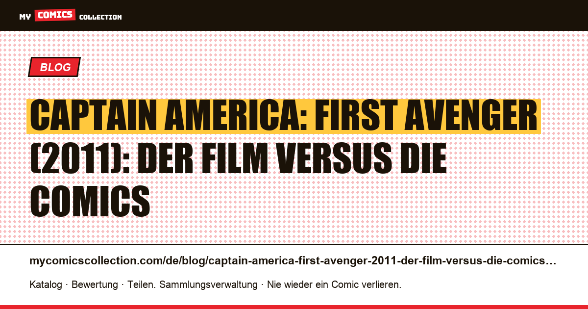 Captain America: First Avenger (2011): Der Film versus die Comics — Artikelillustration