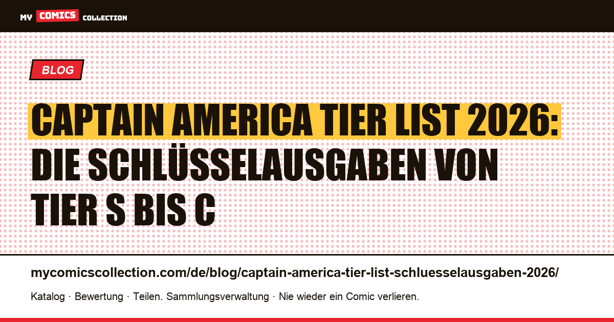 Captain America Tier List 2026: die wichtigsten Schlüsselausgaben im Ranking — Artikelillustration
