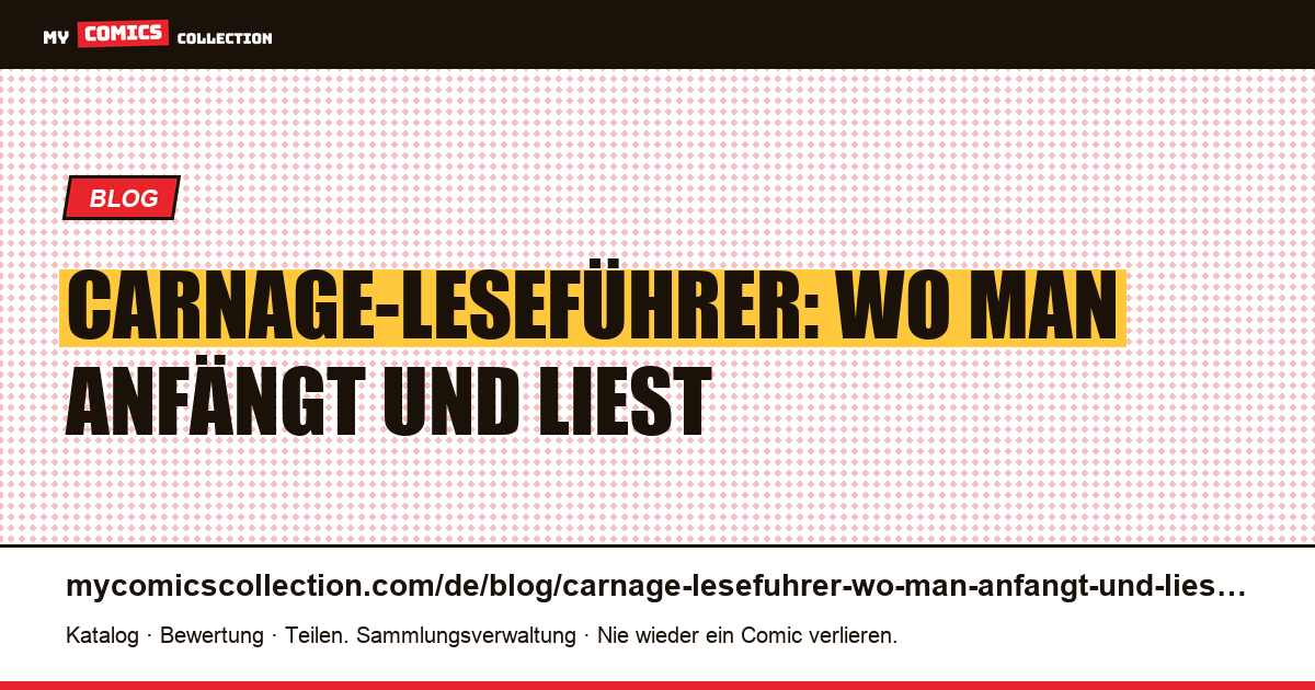 Carnage-Leseführer: Wo man anfängt und liest — Artikelillustration