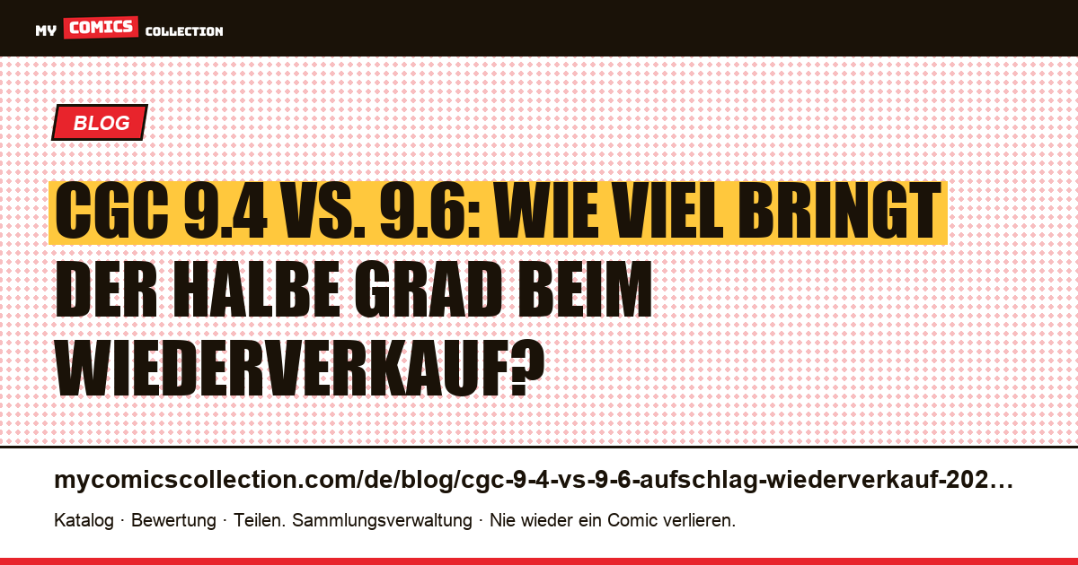 CGC 9.4 vs. 9.6: Wiederverkaufsaufschlag im Vergleich (2026) — Artikelillustration