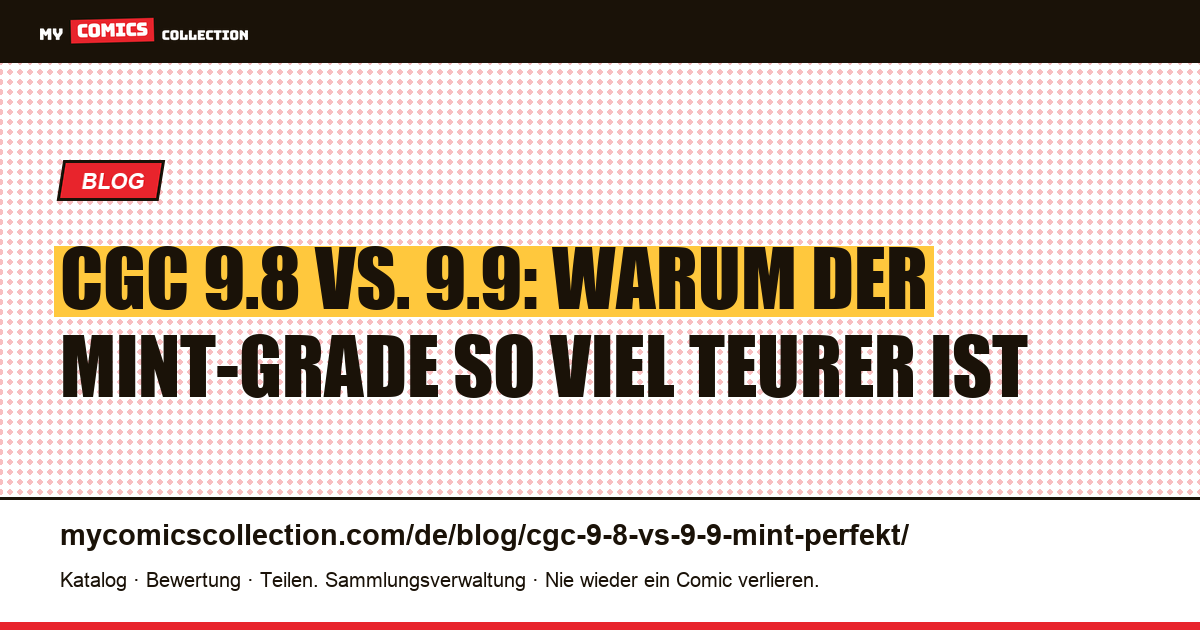 CGC 9.8 vs. 9.9: Warum der Grade Mint das 5- bis 50-Fache kostet — Artikelillustration
