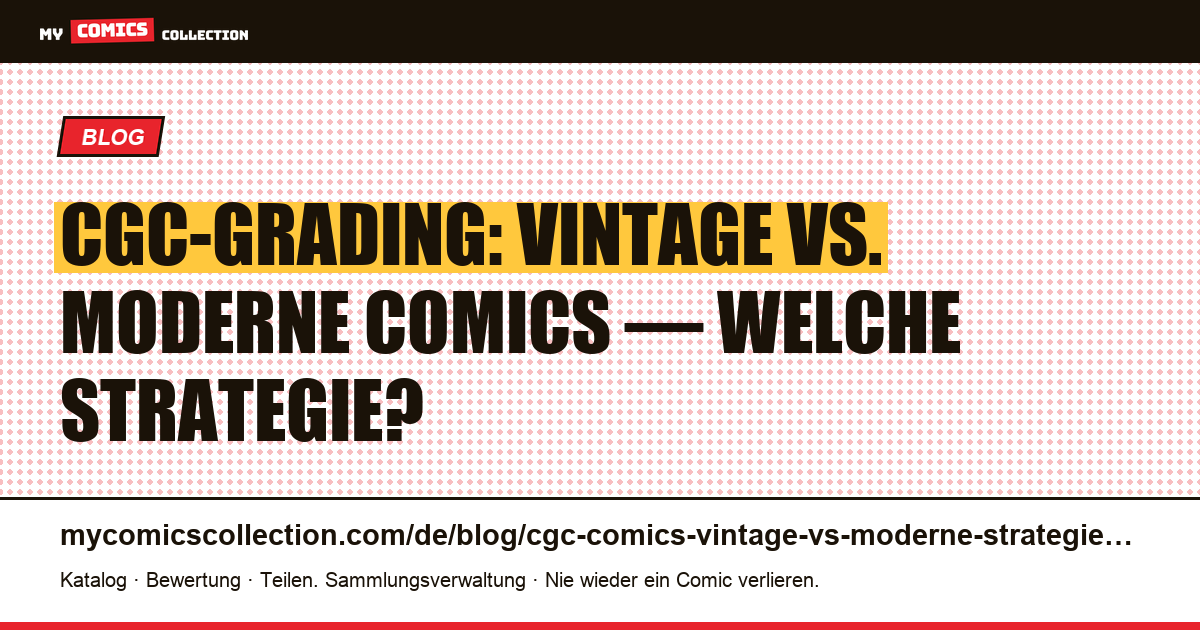 CGC-Comics: Vintage vs. Moderne — die richtige Grading-Strategie — Artikelillustration