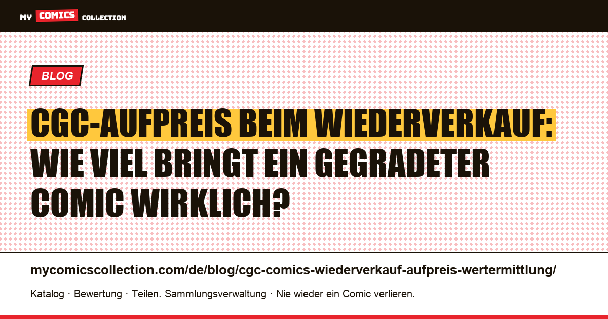 CGC-Aufpreis beim Wiederverkauf: Wertermittlung von gegradeten Comics — Artikelillustration