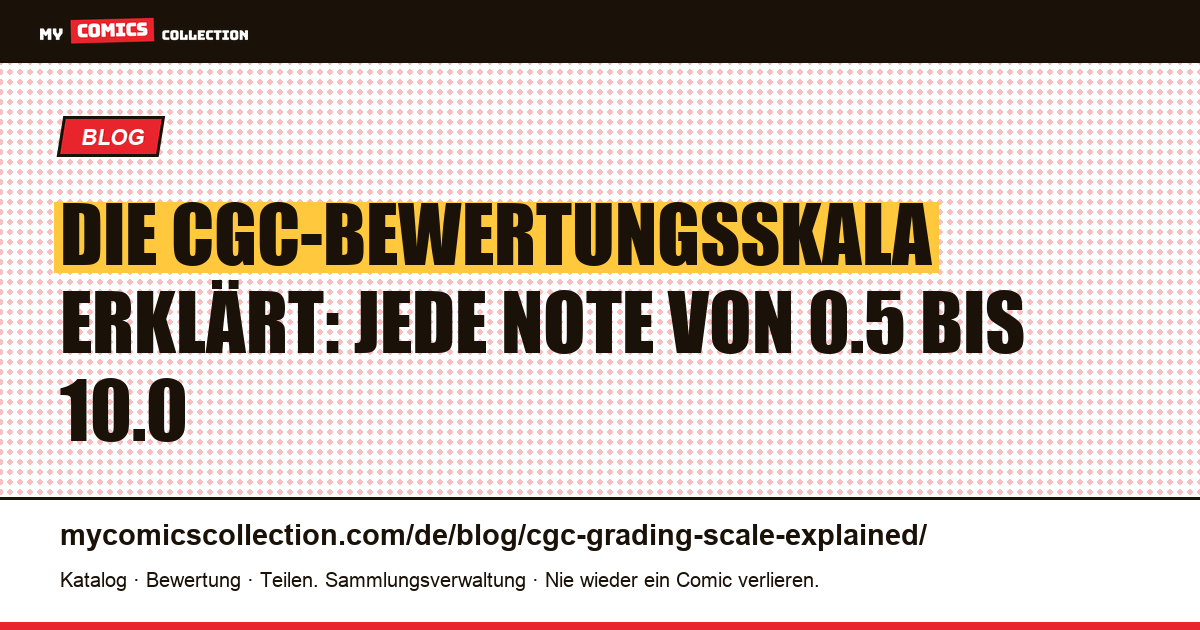 Die CGC-Bewertungsskala erklärt: jede Note von 0.5 bis 10.0 — Artikelillustration