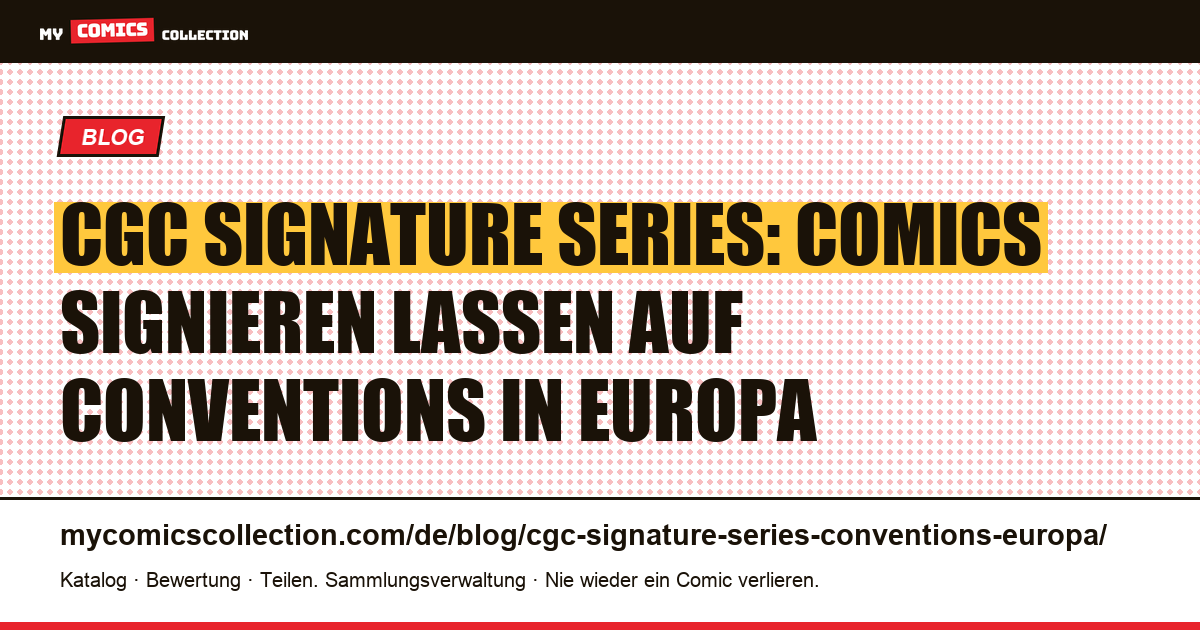 CGC Signature Series: Comics auf Conventions in Europa signieren lassen — Artikelillustration