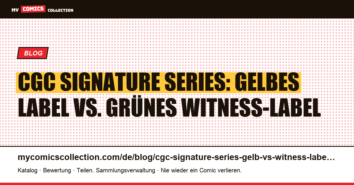 CGC Signature Series: Gelbes vs. grünes Witness-Label im Vergleich — Artikelillustration