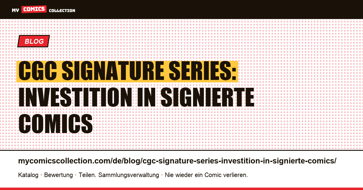 CGC Signature Series: Investition in signierte Comics — Artikelillustration