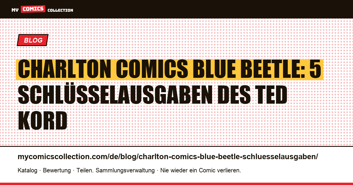 Charlton Comics Blue Beetle: 5 Schlüsselausgaben des originalen Ted Kord — Artikelillustration