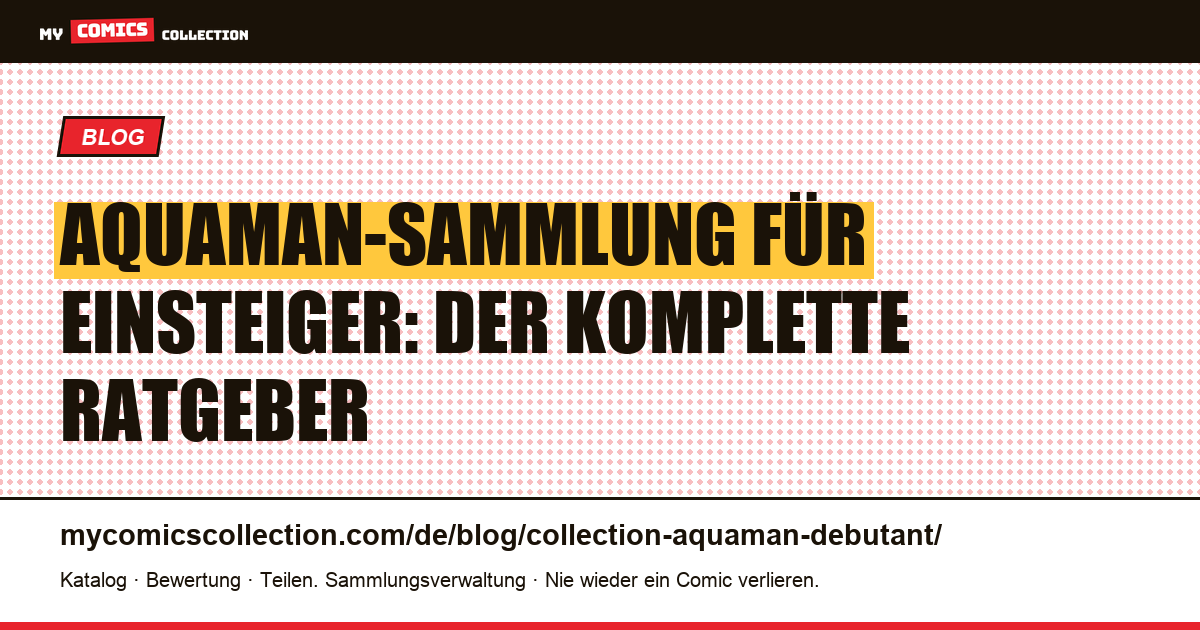 Aquarium für Comic-Sammler: So startest du deine Aquaman-Sammlung — Artikelillustration