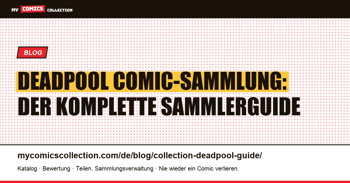 Deadpool Comic-Sammlung: Der komplette Sammlerguide — Artikelillustration