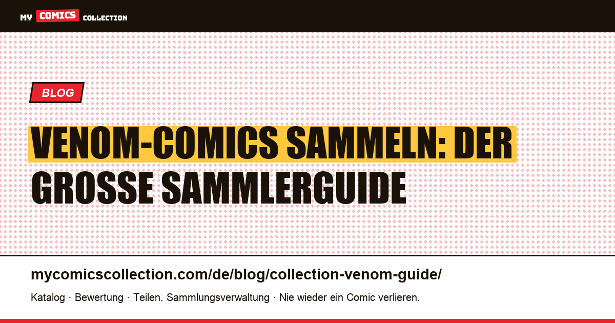 Venom-Comics sammeln: Der große Guide für Sammler — Artikelillustration