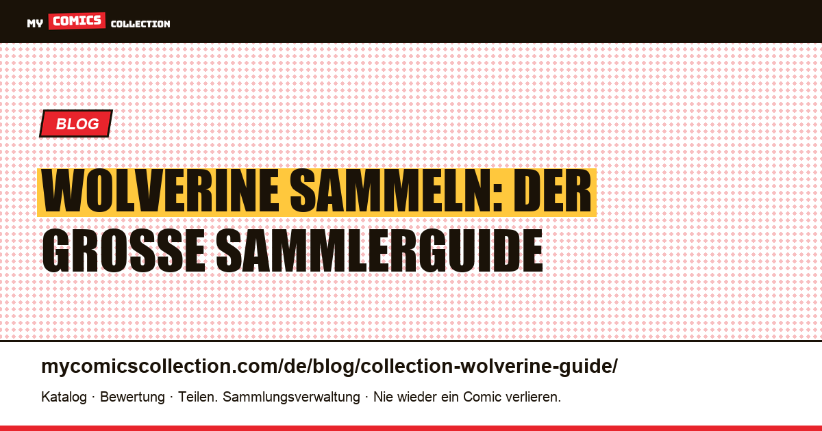 Wolverine sammeln: Der große Sammlerguide — Artikelillustration