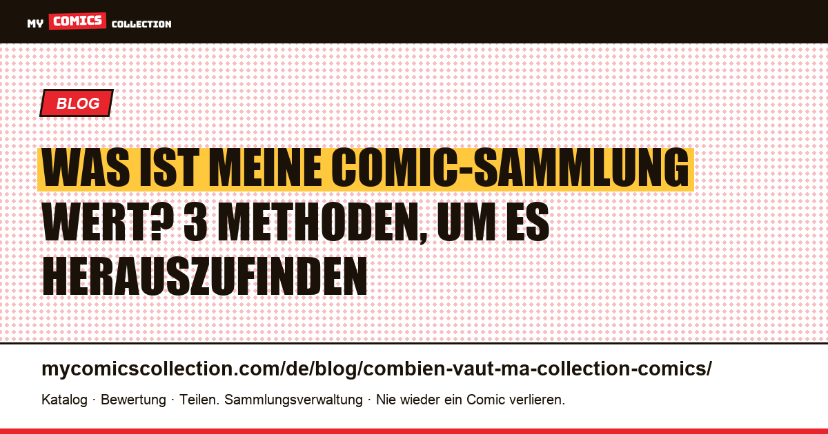 Was ist meine Comic-Sammlung wert? 3 Methoden, um es herauszufinden — Artikelillustration