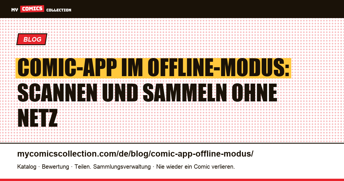 Comic-App im Offline-Modus: Sammlung, Scan und Wunschliste ohne Netz nutzen — Artikelillustration
