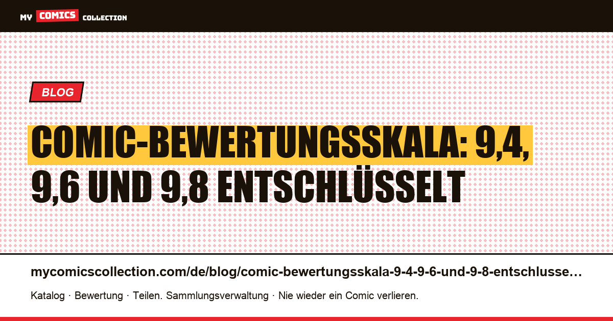 Comic-Bewertungsskala: 9,4, 9,6 und 9,8 entschlüsselt — Artikelillustration