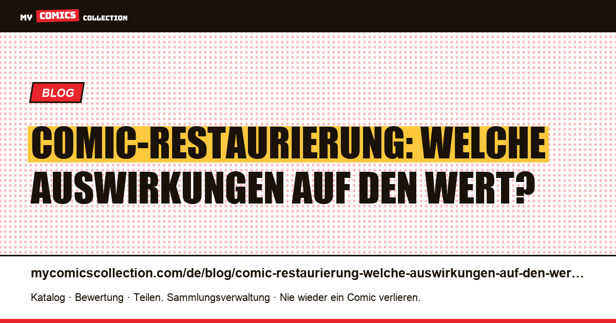 Comic-Restaurierung: Welche Auswirkungen auf den Wert? — Artikelillustration