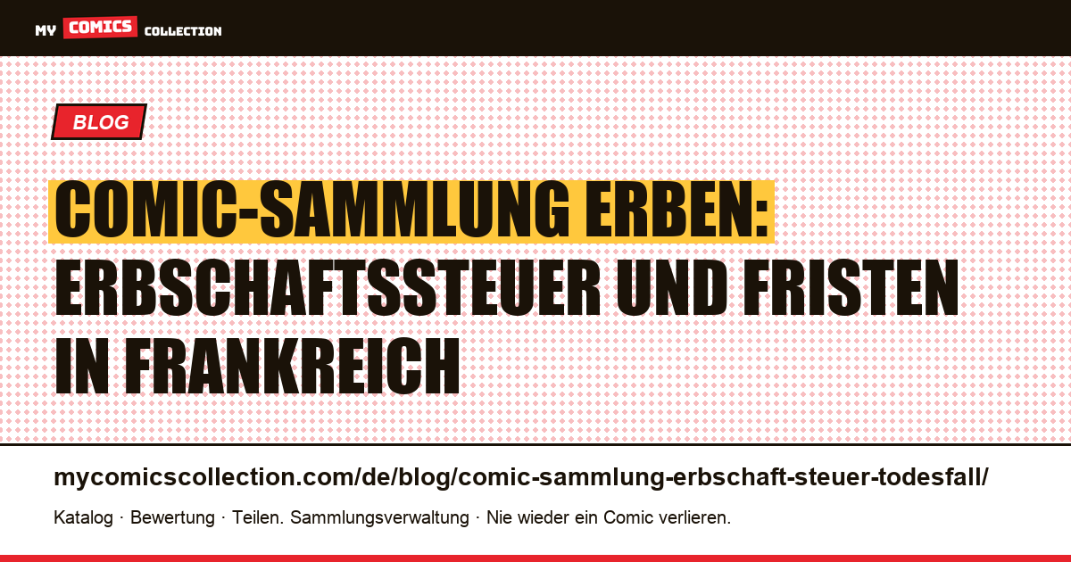 Comic-Sammlung erben: Erbschaftssteuer und Nachlass in Frankreich 2026 — Artikelillustration