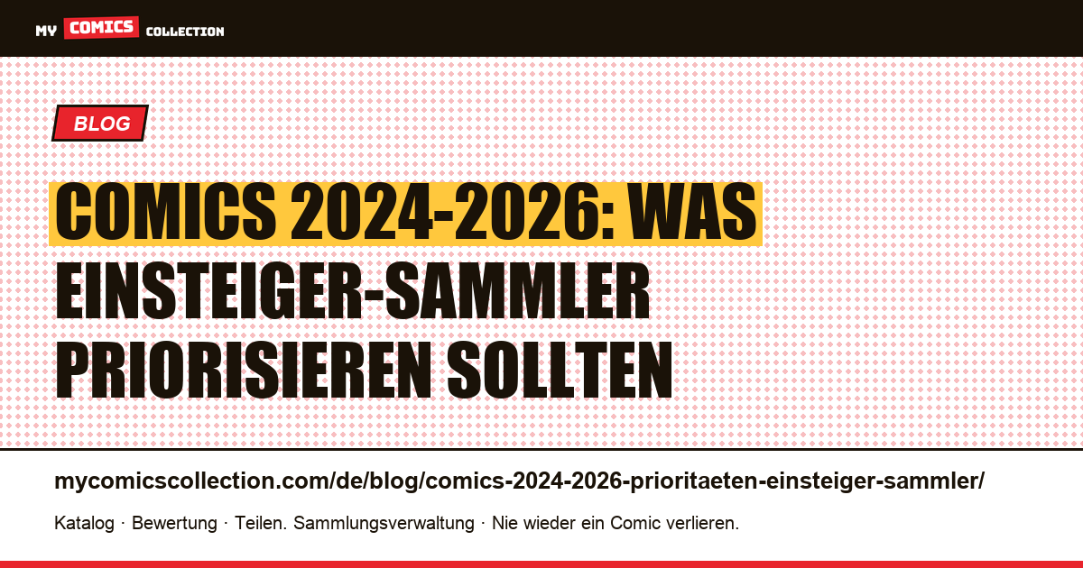 Comics 2024-2026: Prioritäten für den Einsteiger-Sammler — Artikelillustration