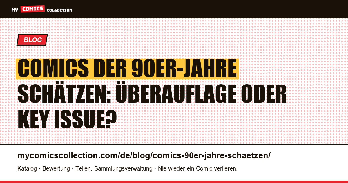 Comics aus den 90ern schätzen: Überauflagen vs. echte Key Issues — Artikelillustration