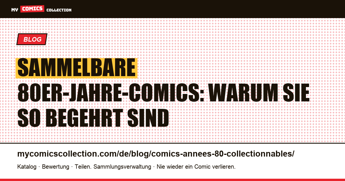 Sammelbare 80er-Jahre-Comics: Warum sie so begehrt sind — Artikelillustration