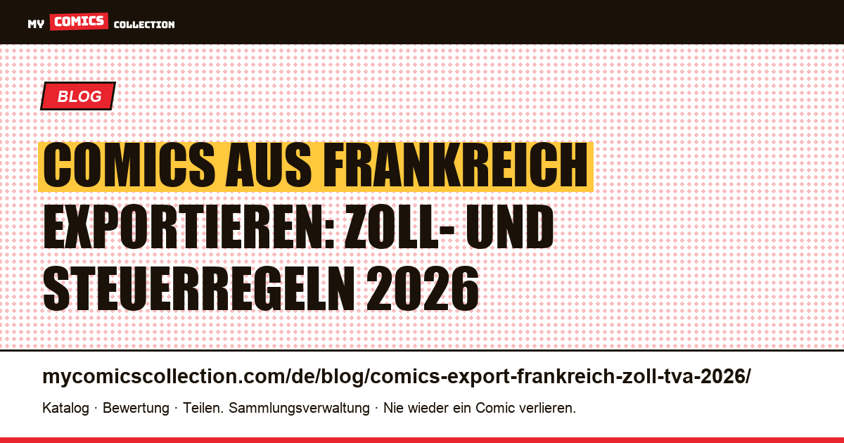 Comics aus Frankreich exportieren: Zoll- und Steuerregeln 2026 — Artikelillustration