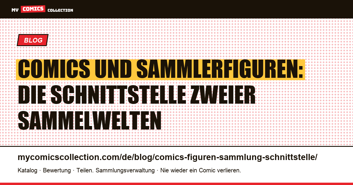 Comics und Sammlerfiguren: wenn zwei Sammelleidenschaften aufeinandertreffen — Artikelillustration
