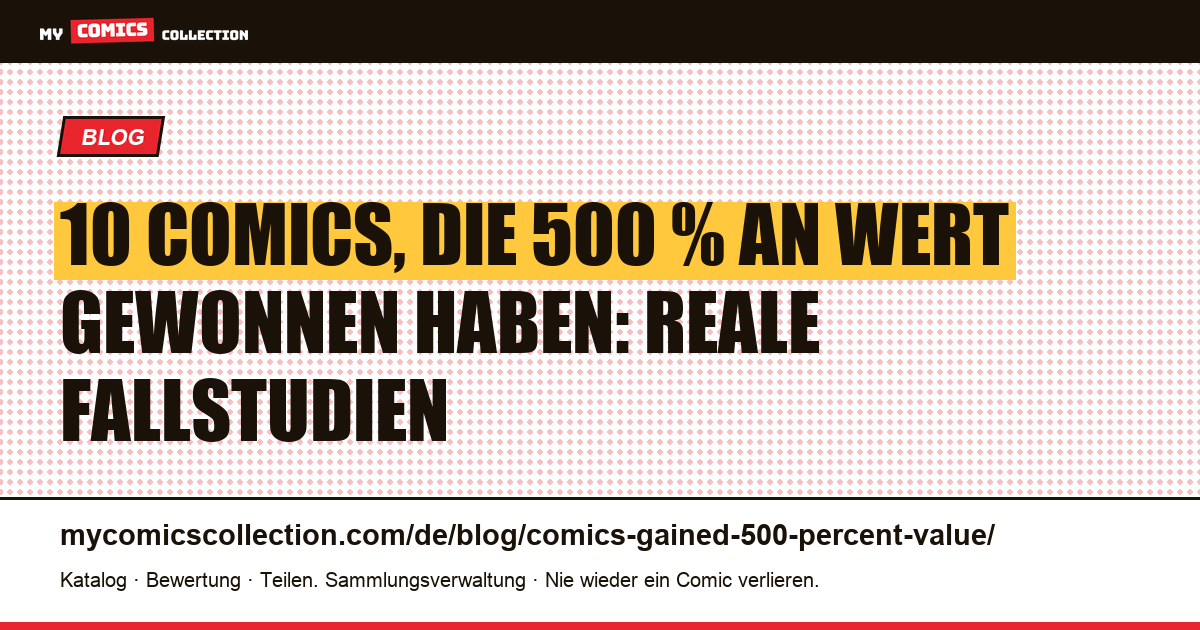 10 Comics, die 500 % an Wert gewonnen haben: reale Fallstudien — Artikelillustration