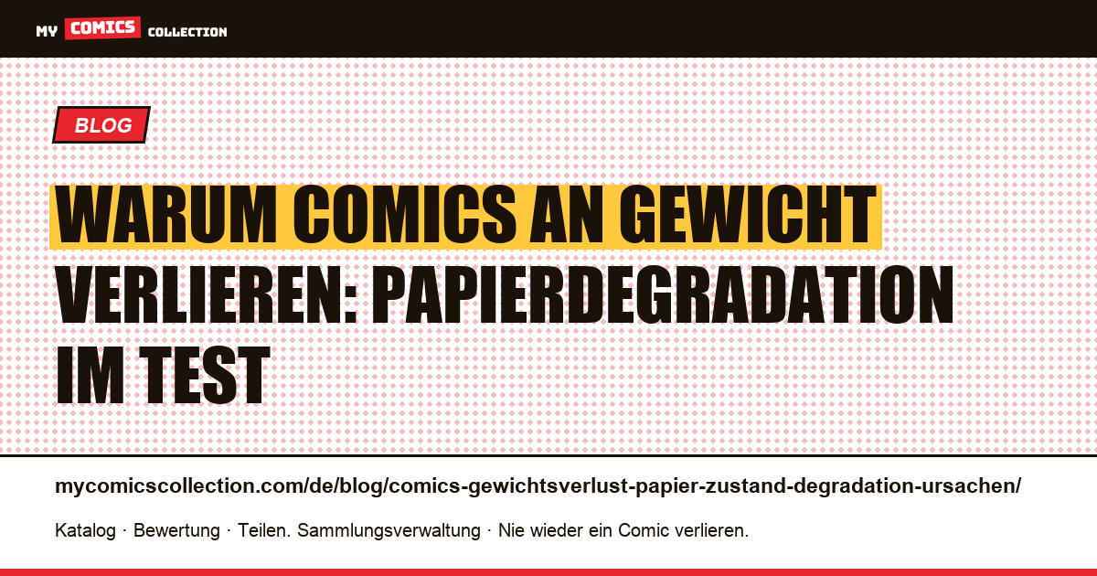 Gewichtsverlust bei Comics: Papierzustand, Degradation und Ursachen — Artikelillustration