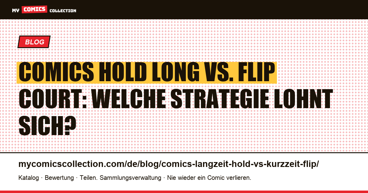 Comics Hold Long vs. Flip Court: Langzeit-Investment oder Kurzzeit-Spekulation? — Artikelillustration