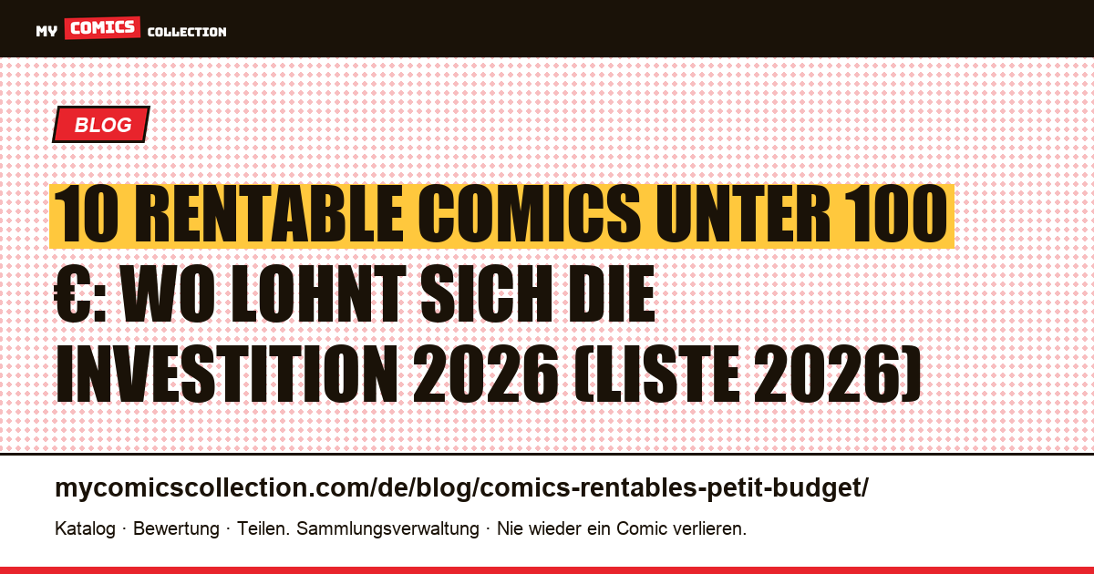 10 rentable Comics unter 100 €: Wo lohnt sich die Investition 2026 (Liste 2026) — Artikelillustration