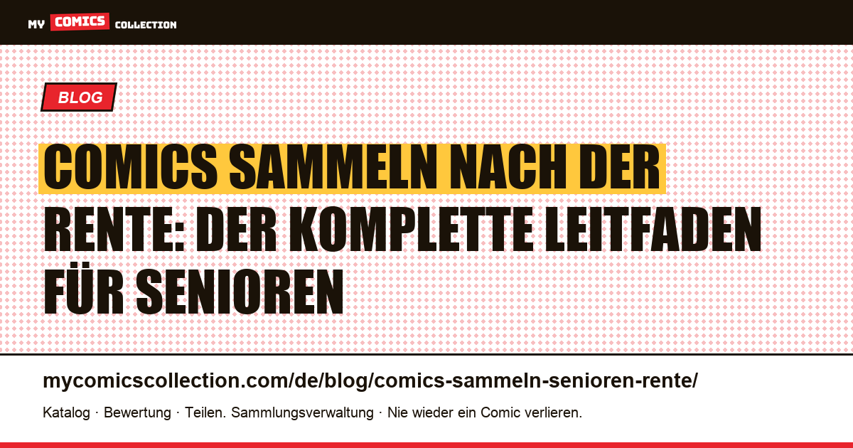 Comics sammeln nach der Rente: Kindheitssammlung vervollständigen und Nachlass planen — Artikelillustration
