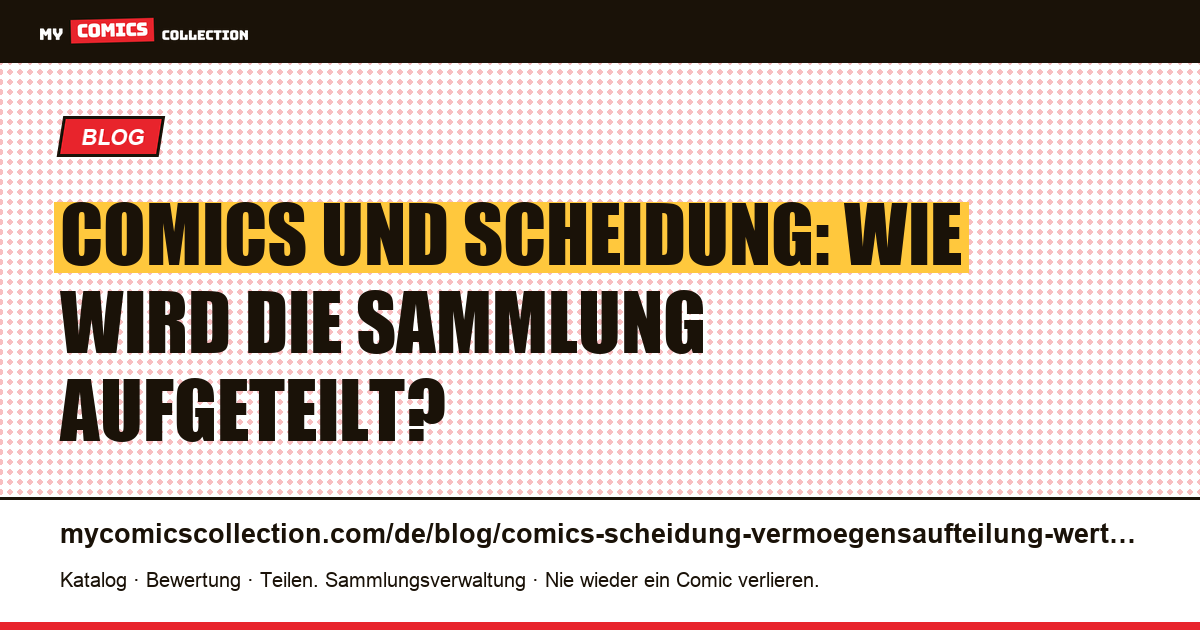 Comics und Scheidung: Vermögensaufteilung und Bewertung — Artikelillustration