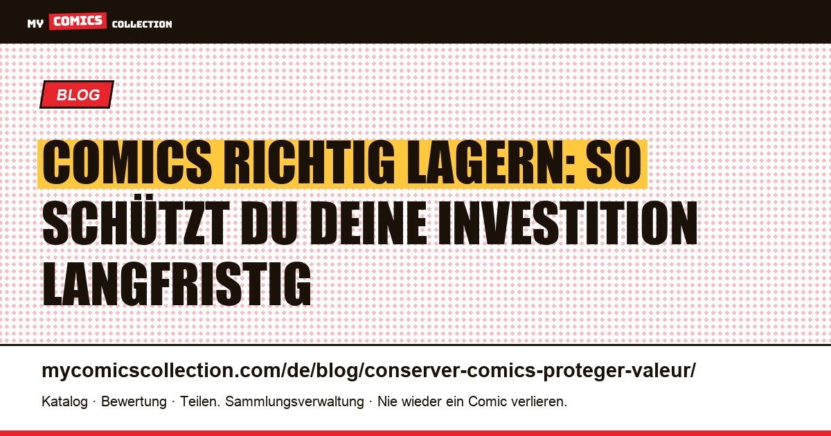 Comics richtig lagern: So schützt du deine Investition langfristig — Artikelillustration