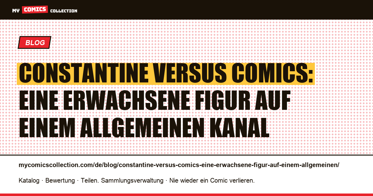 Constantine versus Comics: eine erwachsene Figur auf einem allgemeinen Kanal — Artikelillustration