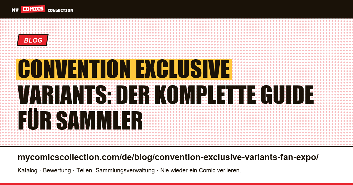 Convention Exclusive Variants: SDCC, NYCC, Fan Expo im Vergleich — Artikelillustration