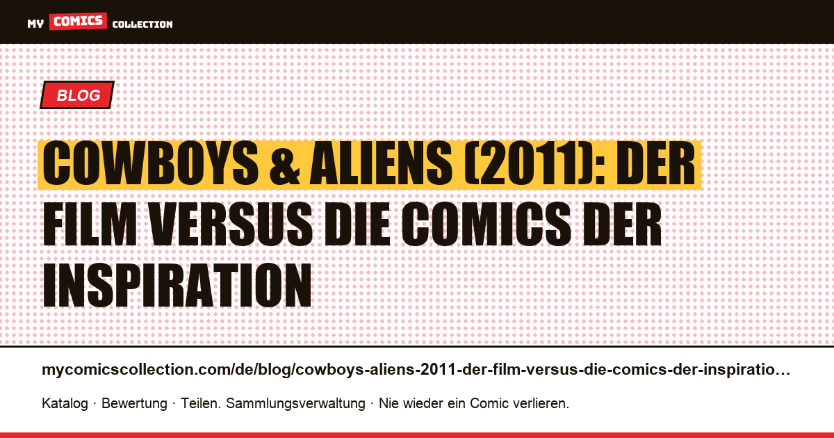 Cowboys & Aliens (2011): Der Film versus die Comics der Inspiration — Artikelillustration