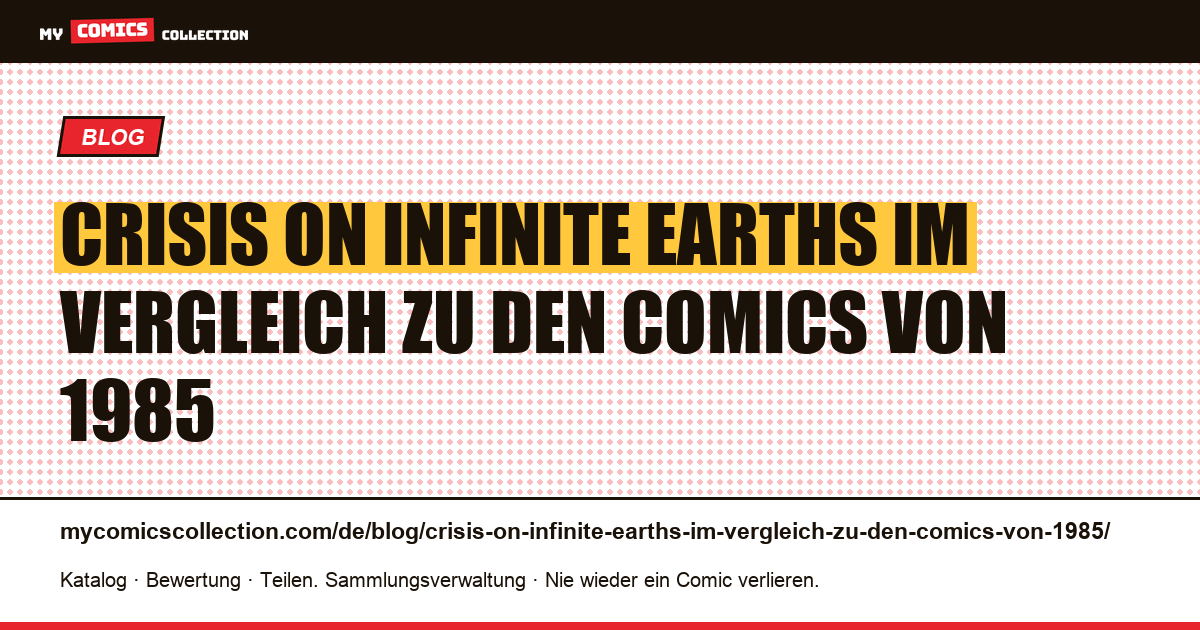 Crisis on Infinite Earths im Vergleich zu den Comics von 1985 — Artikelillustration