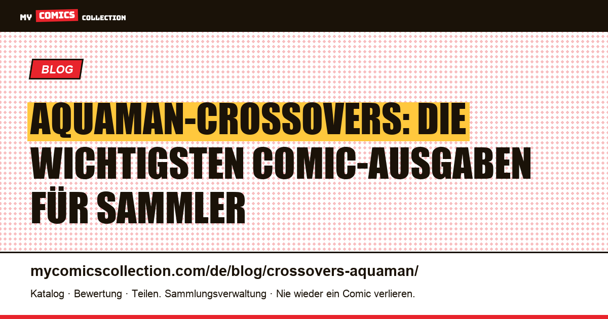 Aquaman-Crossovers: Die wichtigsten Comic-Ausgaben für Sammler — Artikelillustration