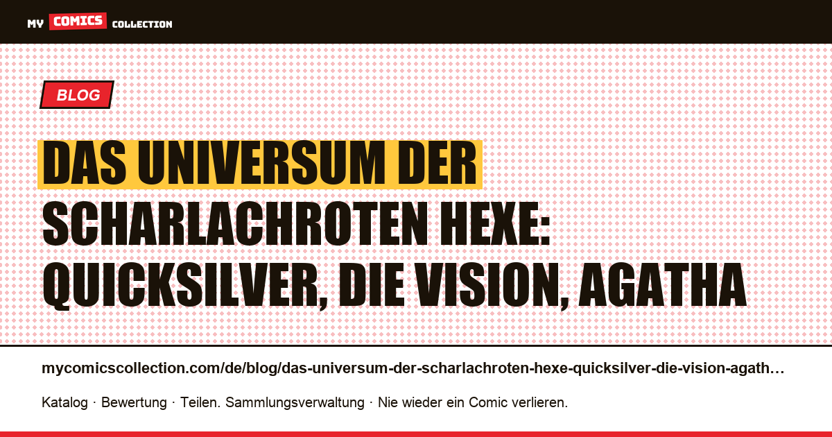 Das Universum der Scharlachroten Hexe: Quicksilver, die Vision, Agatha — Artikelillustration