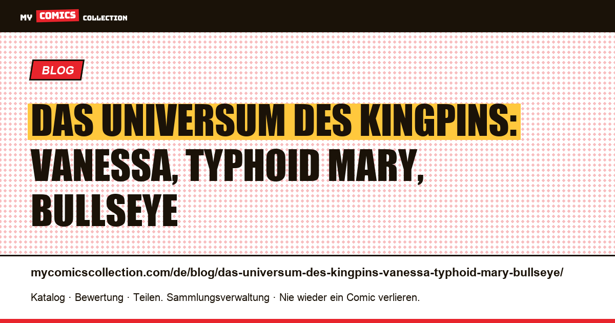 Das Universum des Kingpins: Vanessa, Typhoid Mary, Bullseye — Artikelillustration