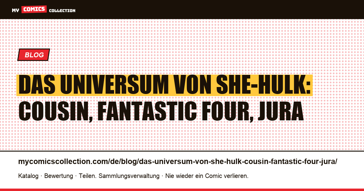 Das Universum von She-Hulk: Cousin, Fantastic Four, Jura — Artikelillustration